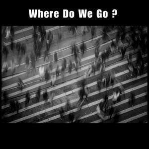 Where Do We Go? (Explicit)