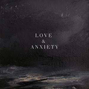 Love & Anxiety