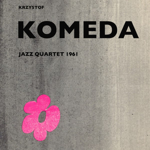 Krzysztof Komeda: Quartet 1961 (Remastered)