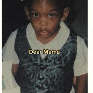 Dear Mama (Explicit)