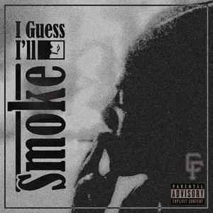 I Guess I'll Smoke (Remix|Explicit)