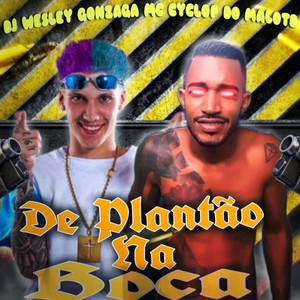 De Plantão na Boca (feat. Dj Wesley Gonzaga) [Explicit]