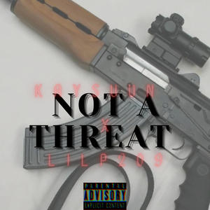 Not a Threat (feat. LilP209) [Explicit]