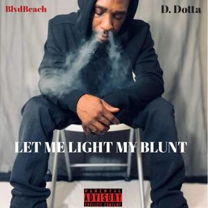 Let Me Light My Blunt (Explicit)