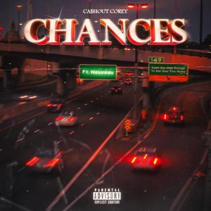 Cashout Corey(Chances)(feat. Nouveau) (Explicit)