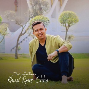 Timi Jastai Timro Khusi Pyaro Chha