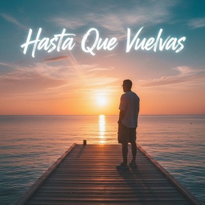 Hasta Que Vuelvas