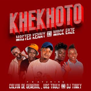 Khekhoto (feat. Mack Eaze, Calvin De General, Urs Truly & Dj Tinky)