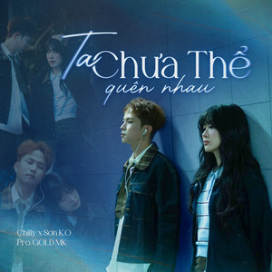 TA CHƯA THỂ QUÊN NHAU