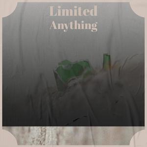 Limited Anything