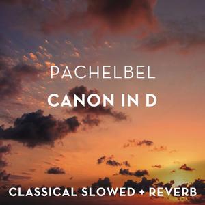 Pachelbel: Canon in D Major - slowed + reverb