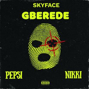 GBEREDE (feat. Pepsi & Nikkii)