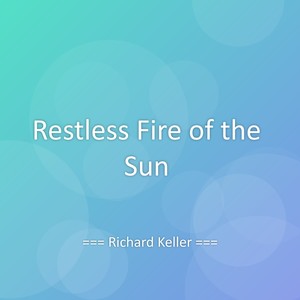 Restless Fire of the Sun