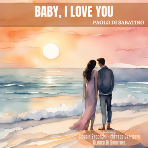 Baby, I Love You (feat. Giorgia Zaccagni, Matteo Grandoni & Glauco Di Sabatino)