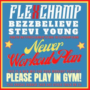 Newer Workout Plan (feat. Bezz Believe & Stevi Young) [Explicit]