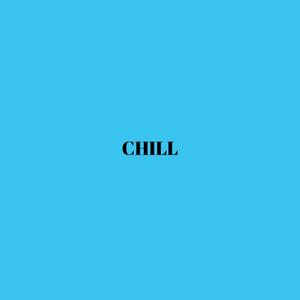 CHILL (Explicit)