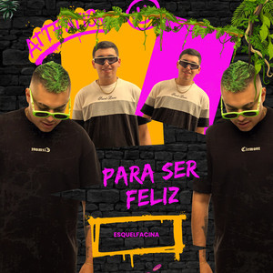 Para ser feliz