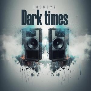 Dark times (Explicit)