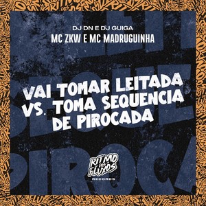 Vai Tomar Leitada Vs Toma Sequência de Pirocada (Explicit)