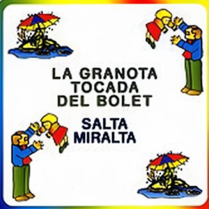 La Granota Tocada del Bolet / Salta Miralta