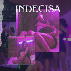 Indecisa (Explicit)