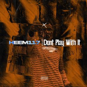 Dont Play With It (Gmix) [Explicit]