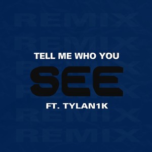 Tell Me Who You See (Remix)