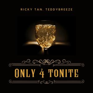 Only 4 Tonite (feat. Teddybreeze) (Explicit)