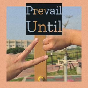 Prevail Until