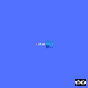 Kid in Blue (Explicit)