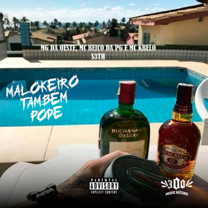 MALOKEIRO TAMBÉM PODE (Explicit)