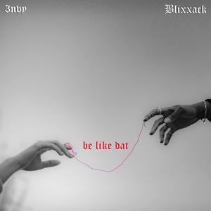 be like dat (feat. 3nvy) (Explicit)