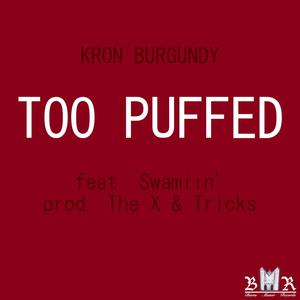 Too Puffed (feat. Swamiin') [Explicit]