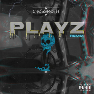 Playz (Crossmoth Remix) [Explicit]