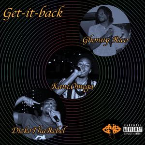 Get-it-back (feat. Ghonny Rico & Dizko Tha Rebel) [Explicit]