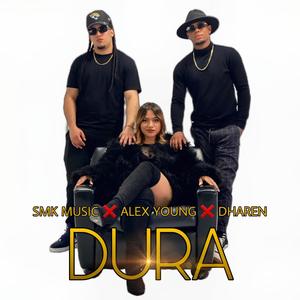 DURA(feat. SMK MUSIC & ALEXX YOUNG)