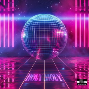 Holy Moly (Explicit)
