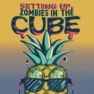 Setting Up / Zombies in the Cube (feat. Max Kozol)