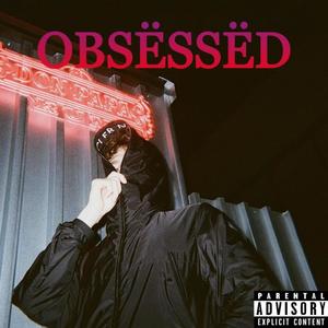 Obsёssёd (Explicit)