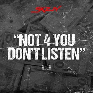 Not 4 You Don't Listen (Explicit)