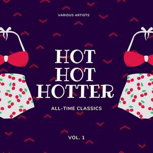 Hot Hot Hotter (All-Time Classics) , Vol. 1 [Explicit]