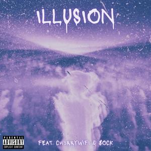 Illusion (feat. Ch3rryW1fi & $ock) [Explicit]