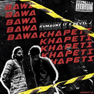 BAWA KHAPETI(feat. Devil J)