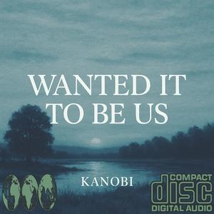 Wanted It To Be Us (Explicit)