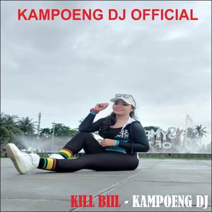 KILL BIIL - KAMPOENG DJ (REMIX)