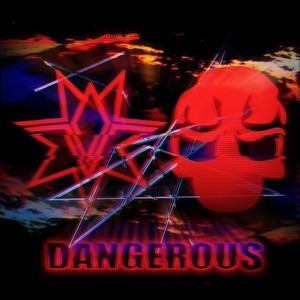 Dangerous