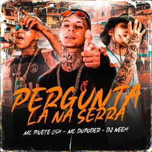 Pergunta lá na serra (Explicit)