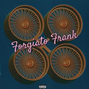 Forgiato Frank (Explicit)