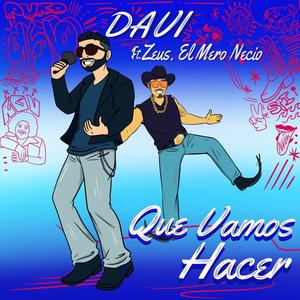 Que Vamos Hacer (feat. Zeus. El Mero Necio)