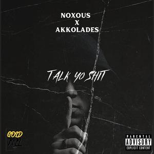 Talk yo **** (feat. Akkolades) [Explicit]